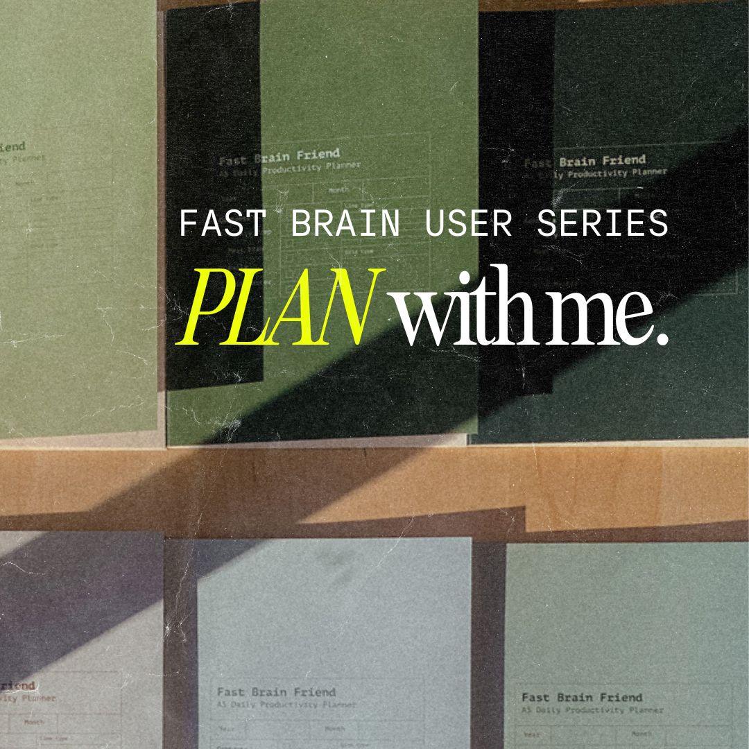 'Plan With Me' Fast Brain User Series
