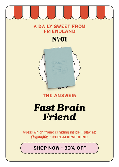 Fast Brain Friend